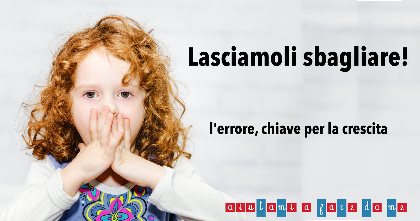 Lasciamoli sbagliare: l’errore, chiave per la crescita
