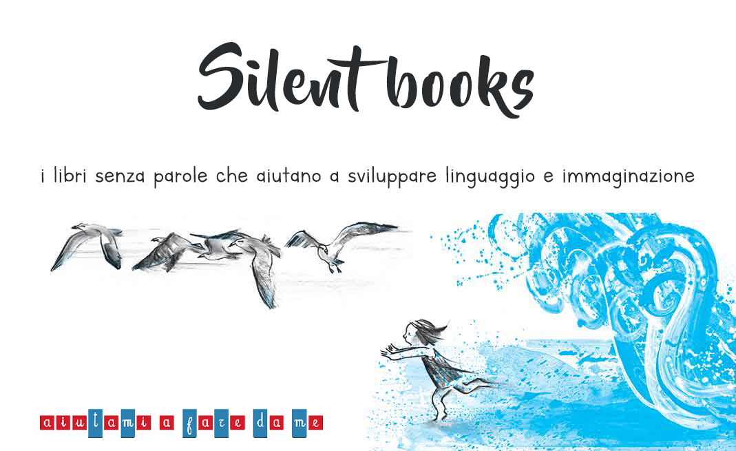 Silent books: i libri senza parole che aiutano a sviluppare linguaggio e immaginazione